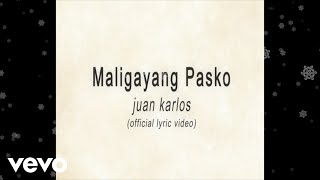 juan karlos  Maligayang Pasko Official Lyric Video [upl. by Fabiolas]