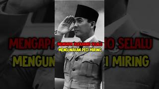 Mengapa Soekarno selalu menggunakan peci miring sejarahindonesia history [upl. by Rehpotsihrc]