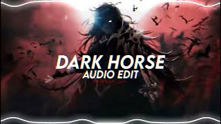 Dark Horse  Katy Perry ft Juicy J Edit Audio [upl. by Imij]