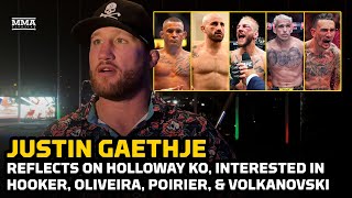 Justin Gaethje Reflects On Holloway KO Wants Hooker Oliveira Poirier Or Volkanovski Next [upl. by Rramed216]