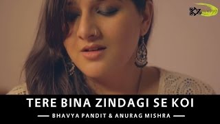 Tere Bina Zindagi Se Koi  The Kroonerz Project  Ft Bhavya Pandit  Anurag Mishra [upl. by Aowda304]