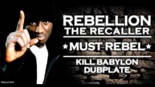 Rebellion the Recaller  Must Rebel  Kill Babylon Sound dubplate [upl. by Dorie680]