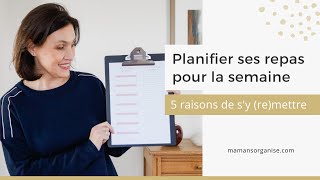 Planifier ses repas pour la semaine  5 RAISONS DE SY REMETTRE [upl. by Dena]