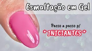 Esmaltação em Gel para INICIANTES  SIMPLES E FÁCIL [upl. by Nnyled804]