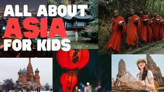 All about Asia for Kids  Learn all about the amazing continent of Asia [upl. by Hyatt35]