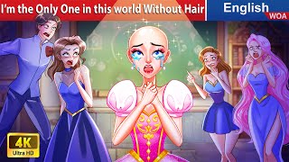 The princess Without Hair 😓 Bedtime Stories🌛 Fairy Tales in English WOAFairyTalesEnglish [upl. by Yruama]