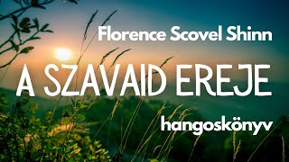 A szavaid ereje  Florence Scovel Shinn hangoskönyv [upl. by Nodnart]