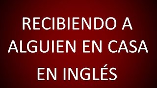 Inglés Americano  Recibiendo a Alguien en Casa Lección 118 [upl. by Rahab6]