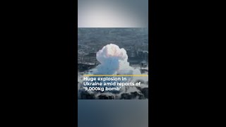 Huge explosion in Ukraine amid reports of ‘9000kg bomb’  AJ shorts [upl. by Caputo]