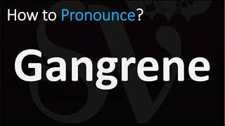 How to Pronounce Gangrene CORRECTLY [upl. by Eelrebmik]