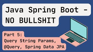 Java Spring Boot 2024 Part 5 Query String Params Query Spring Data JPA Repository Methods [upl. by Sundberg]