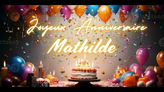 Mathilde Joyeux Anniversaire  The Ultimate French Birthday Song  French Birthday Song with Name [upl. by Anila655]