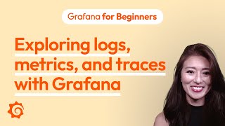 Exploring logs metrics and traces with Grafana  Grafana for Beginners Ep 7 [upl. by Atnoed524]