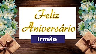 MENSAGEM LINDA DE FELIZ ANIVERSÁRIO PARA IRMÃO QUERIDO [upl. by Yrojram]