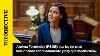 Andrea Fernández PSOE «La ley no está funcionando adecuadamente y hay que modificarla» [upl. by Archibaldo]