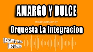 Orquesta La Integracion  Amargo Y Dulce Versión Karaoke [upl. by Im268]