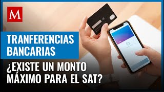 Estos son los movimientos bancarios que el SAT podría vigilar [upl. by Aikym]