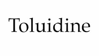 How to Pronounce Toluidine [upl. by Anirak]