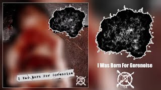 MxTxA  I Was Born For Gorenoise Full Album Gorenoise [upl. by Adnohsor]