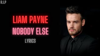 Liam Payne Nobody Else Lyrics [upl. by Gnaoh939]