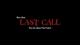 Last Call  Doss One Minute Film Festival [upl. by Inavoy558]