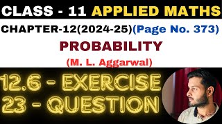 23Question Exercise126 l Chapter 12 l PROBABILITY l Class 11th Applied Maths l M L Aggarwal 202425 [upl. by Gorges]