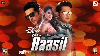 Tu Kahe Toh – Haasil  Shaan  Zayed Khan  Vatsal Seth  Nikita Dutta [upl. by Leizo]