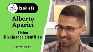 Entrevista Razón o Fe 3 ALBERTO APARICI  CIENCIA RELIGIÓN RAZÓN Y FE [upl. by Harewood]