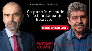 RADU PARASCHIVESCU „ASTAI FRUMUSEȚEA VIEȚII SĂ NU FIM TOȚI DE ACORDquot  Pe Drept Cuvânt 50 [upl. by Akiemat611]