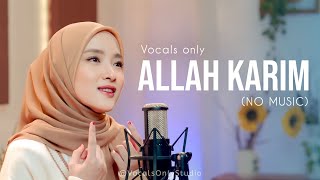 ALLAH KARIM  Official NO MUSIC Version  NISSA SABYAN  Vocals Only REVERB [upl. by Skipper203]