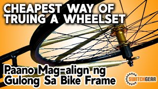 Cheapest Way Of Truing A Wheelset  Paano Magalign Ng Gulong Sa Bike Frame  Switchgear [upl. by Alleoj]