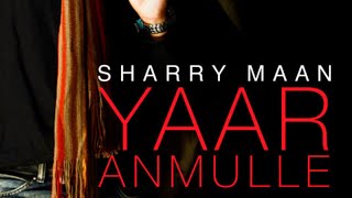 Yaar Anmulle  Sharry Mann  Slowed  Reverb  𝐒𝐨𝐥𝐨𝐬𝐭𝐡𝐞𝐭𝐢𝐜 2024 [upl. by Nevins]