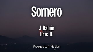 J Balvin Kris R  SORNERO LetraLyrics [upl. by Adle563]