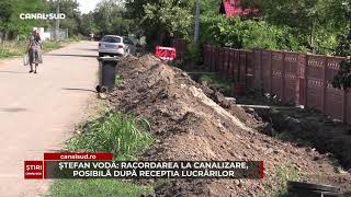 CANAL SUD  ȘTEFAN VODĂ RACORDAREA LA CANALIZAREPOSIBILĂ DUPĂ RECEPȚIA LUCRĂRILOR [upl. by Aikas]