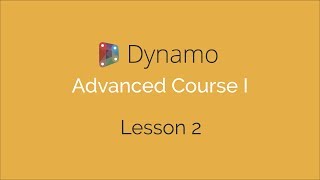 Dynamo Advanced Course I  Lesson 2 [upl. by Ferreby]