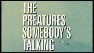 The Preatures  Somebodys Talking Audio Only [upl. by Leirum]