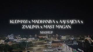 ♪ KUDMAYI x MADHANIYA x AAJ SAJEYA x ZAALIMA x MAST MAGAN🖤🥀 MASHUP II zairivlogsYT [upl. by Heidie]