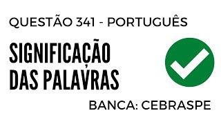 Questão 341  Português para Concursos  Significação das Palavras  Cebraspe [upl. by Wiltz346]