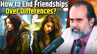 How to end friendships over differences  Acharya Prashant 2024 [upl. by Anippesuig]