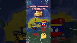 LA AREPA ES COLOMBIANA O VENEZUELANA countryballs historia mapa curiosidades [upl. by Aronson156]