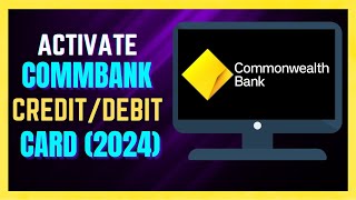 How to Activate Your CommBank Card 2024  FULL GUIDE [upl. by Ahola]