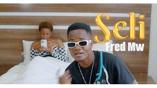 Fred Mw  Seli Official Music Video Dir Vj Ken [upl. by Annunciata]