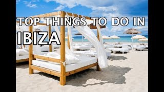 Top Things To Do In Ibiza 4k [upl. by Mackey679]