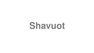 How to Pronounce quotShavuotquot [upl. by Nali]