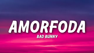 Bad Bunny  Amorfoda Lyrics [upl. by Bernat]