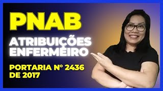 ATRIBUIÇÕES DO ENFERMEIRO DA ATENÇÃO BÁSICA  PNAB 2017 PARTE 2 [upl. by Noryak]