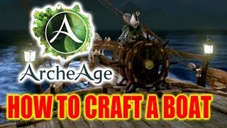 Archeage Guide  How to Craft the Harpoon Clipper Boat [upl. by Bremen495]