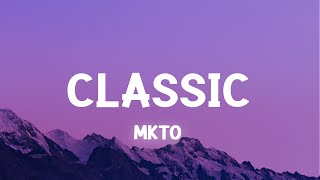 MKTO  Classic Lyrics [upl. by Baalman321]