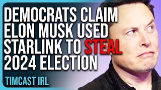 Democrats Claim Elon Musk Used Starlink To STEAL 2024 Election INSANE COPE [upl. by Atiloj872]