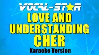 Cher  Love And Understanding Karaoke Version with Lyrics HD VocalStar Karaoke [upl. by Ydnahs]